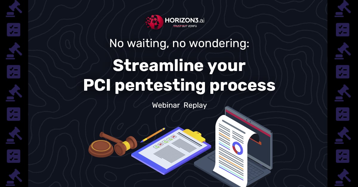 No waiting, no wondering: Streamline your PCI pentesting process with Horizon3.ai