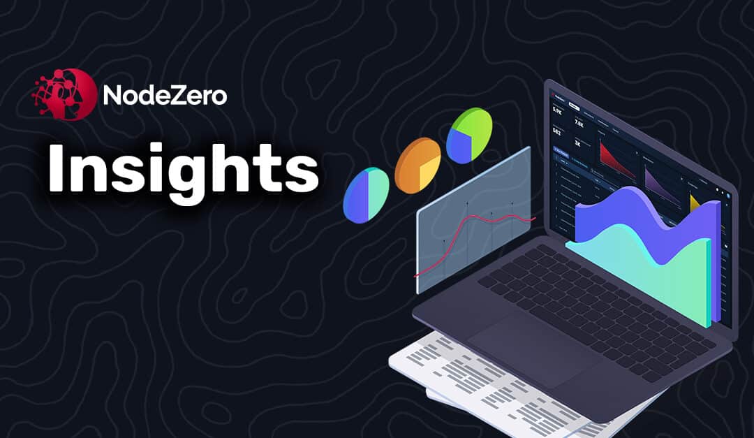 NodeZero Insights™: Proof Over Promises in Cybersecurity